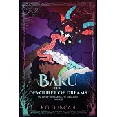 Baku The Devourer of Dreams: I’m Only Dreaming of Dragons, Book 2