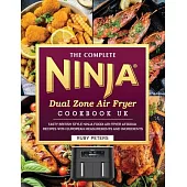 The Complete Ninja Dual Zone Air Fryer Cookbook UK: Tasty British Style Ninja Foodi Air Fryer AF300UK Recipes with European Measurements and Ingredien