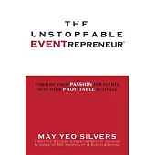 The Unstoppable EVENTrepreneur(TM): Turning Your Passion for Events into Your Profitable Business
