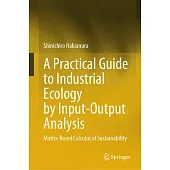 A Practical Guide to Industrial Ecology by Input-Output Analysis: Matrix-Based Calculus of Sustainability