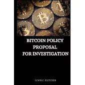 Bitcoin Policy Proposal for Investigation