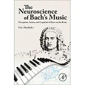 The Neuroscience of Bach’s Music: Perception, Action, and Cognition Effects on the Brain