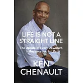 Life Is Not a Straight Line: The Upside of Every Downturn in Business and in Life