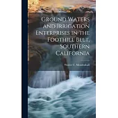 Ground Waters and Irrigation Enterprises in the Foothill Belt, Southern California