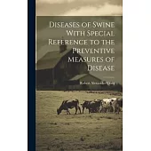 Diseases of Swine With Special Reference to the Preventive Measures of Disease