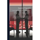 Sales Talks: Being A Series Of Man-to-man Articles, Instructive And Inspirational, And Written For The Purpose Of Increasing And He