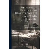 Medizinisch-chirurgische Denkwürdigkeiten Aus Seinen Feldzügen; Volume 1