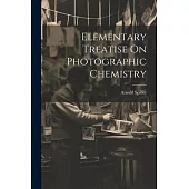 Elementary Treatise On Photographic Chemistry