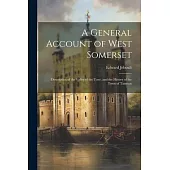 A General Account of West Somerset: Description of the Valley of the Tone, and the History of the Town of Taunton