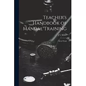 Teacher’s Handbook of Manual Training: Metal Work
