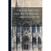 On the English Origin of Gothic Architecture