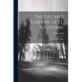 The Life and Labours of St. Augustine: A Historical Sketch