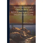 Correspondence On Church and Religion of William Ewart Gladstone; Volume 1