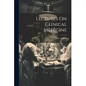 Lectures On Clinical Medicine