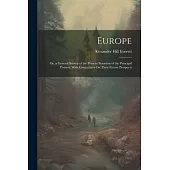 Europe: Or, a General Survey of the Present Situation of the Principal Powers; With Conjectures On Their Future Prospects