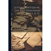 Letters, Written by the Late Jonathan Swift, D. D.: Dean of St. Patrick’s, Dublin, and Several of His Friends: From the Year 1703 to 1740; Volume 2