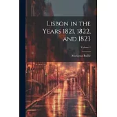 Lisbon in the Years 1821, 1822, and 1823; Volume 1