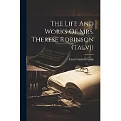 The Life And Works Of Mrs. Therese Robinson (talvj)