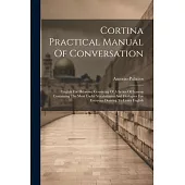 Cortina Practical Manual Of Conversation: English For Hebrews, Consisting Of A Series Of Lessons Containing The Most Useful Vocabularies And Dialogues