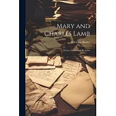 Mary and Charles Lamb: Poems, Letters, and Remains