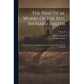 The Practical Works Of The Rev. Richard Baxter: With A Life Of The Author, And A Critical Examination Of His Writings; Volume 8