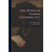 The Works of Thomas Goodwin, D.D.,