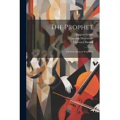 The Prophet; a Grand Opera in Four Acts