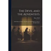 The Devil and the Adventists: A Brief Review of Some of the Recent Attacks Made by Advents On Spiritualism