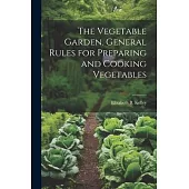 The Vegetable Garden. General Rules for Preparing and Cooking Vegetables