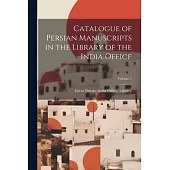 Catalogue of Persian Manuscripts in the Library of the India Office; Volume 1