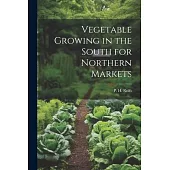 Vegetable Growing in the South for Northern Markets