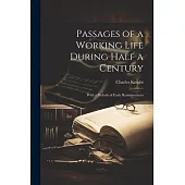 Passages of a Working Life During Half a Century: With a Prelude of Early Reminiscences