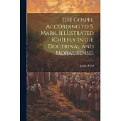 The Gospel According to S. Mark, Illustrated (Chiefly Inthe Doctrinal and Moral Sense)
