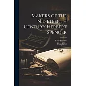 Makers of the Nineteenth Century Herbert Spencer