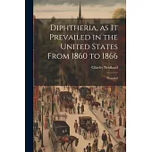 Diphtheria, as it Prevailed in the United States From 1860 to 1866: Preceded