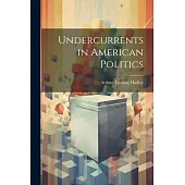 Undercurrents in American Politics