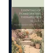 Essentials of Homoeopathic Therapeutics: Being a Quiz Compend Upon the Application of Homoeopathic Rem