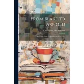 From Blake to Arnold: Selections From English Poetry 1783-1853