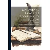 Macaulay’s Essays on Addison and Milton