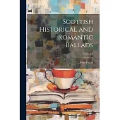 Scottish Historical and Romantic Ballads; Volume I
