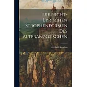 Die Nicht-Lyrischen Strophenformen des Altfranzösischen