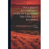 Documenti Riguardanti Antiche Relazioni fra Venezia e Ravenna