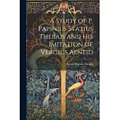 A Study of P. Papinius Statius Thebais and His Imitation of Vergil’s Aeneid