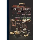 Health of Town’s Association: Unhealthiness of Towns, Its Causes and Remedies