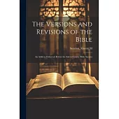The Versions and Revisions of the Bible: An Address Delivered Before the Salem County Bible Society