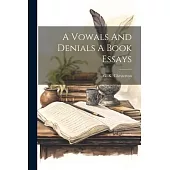 A Vowals And Denials A Book Essays