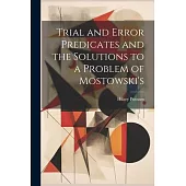 Trial and Error Predicates and the Solutions to a Problem of Mostowski’s