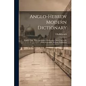 Anglo-Hebrew Modern Dictionary; English Text, With Grammatical Indications, According to the Best Authorities, Hebrew Translation