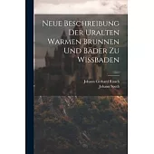 Neue Beschreibung Der Uralten Warmen Brunnen Und Bäder Zu Wißbaden