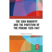 The Sikh Minority and the Partition of the Punjab 1920-1947